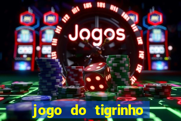 jogo do tigrinho é bom