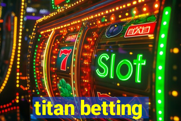 titan betting