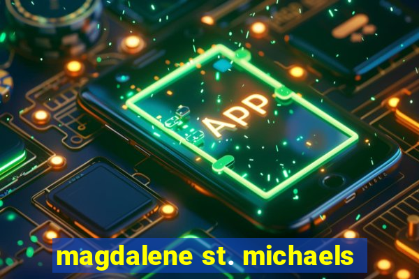 magdalene st. michaels