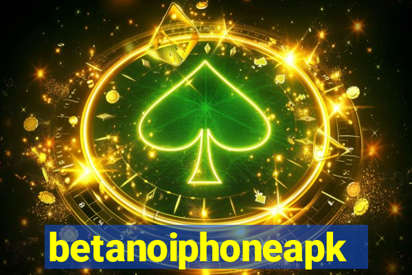 betanoiphoneapk