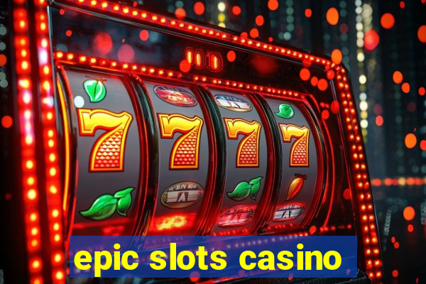 epic slots casino