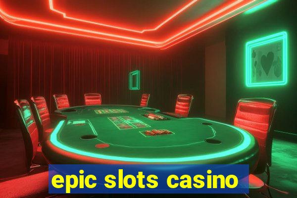 epic slots casino