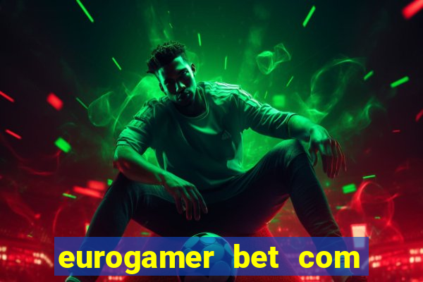 eurogamer bet com é confiável