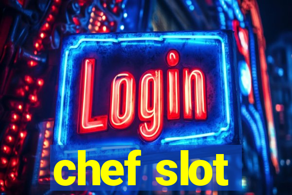 chef slot