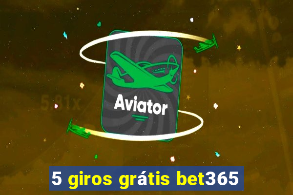 5 giros grátis bet365