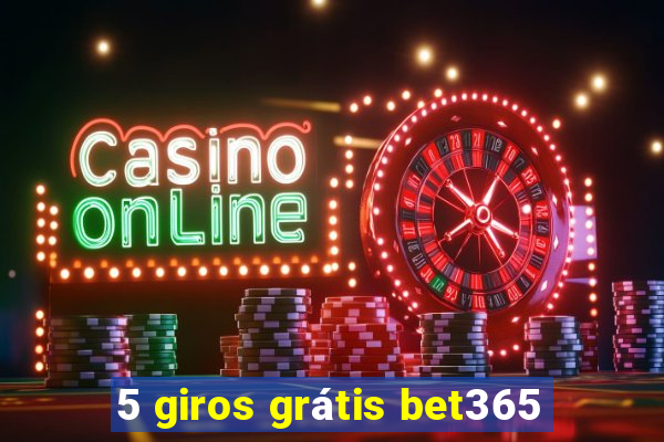 5 giros grátis bet365