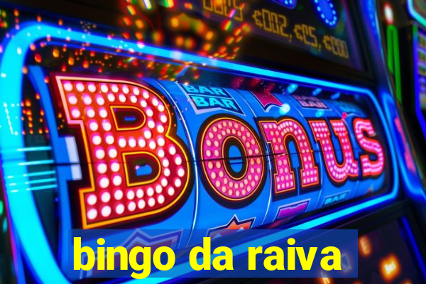 bingo da raiva