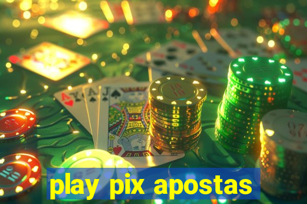 play pix apostas