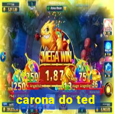 carona do ted