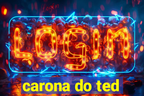 carona do ted