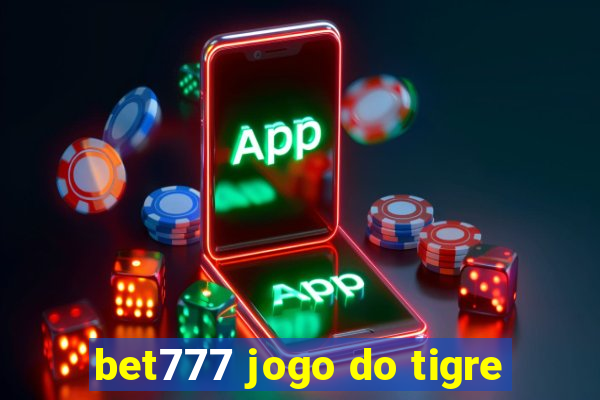 bet777 jogo do tigre