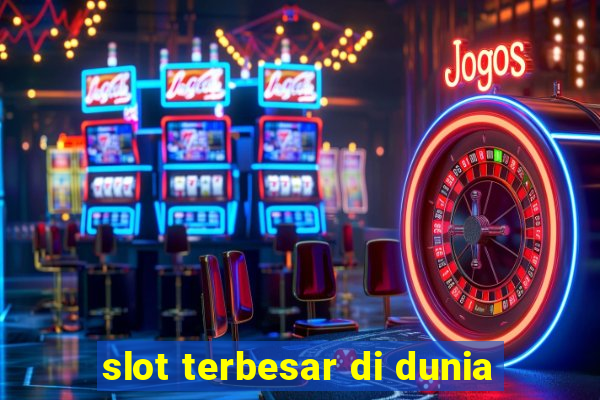 slot terbesar di dunia