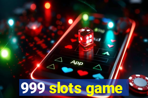 999 slots game