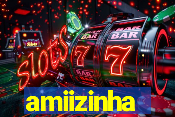 amiizinha