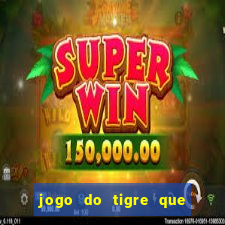 jogo do tigre que da 30 reais no cadastro