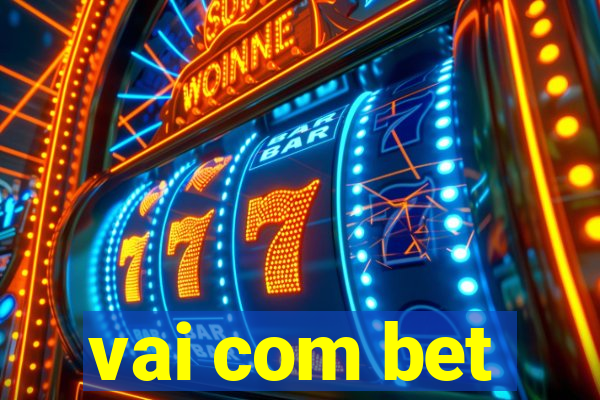 vai com bet