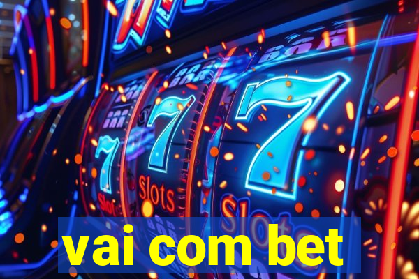 vai com bet