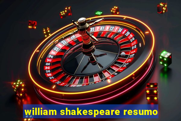 william shakespeare resumo