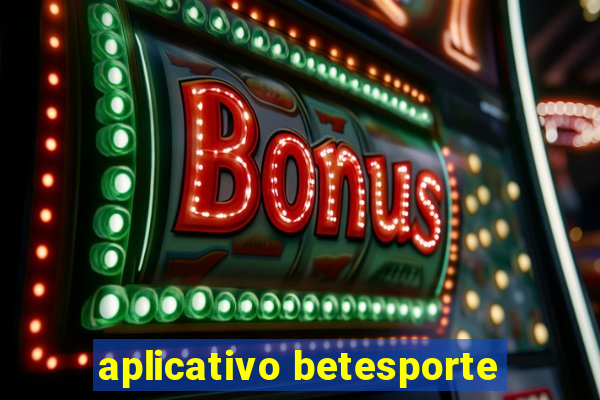 aplicativo betesporte