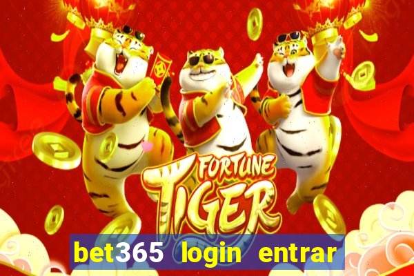 bet365 login entrar agora direto