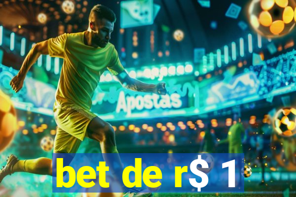 bet de r$ 1