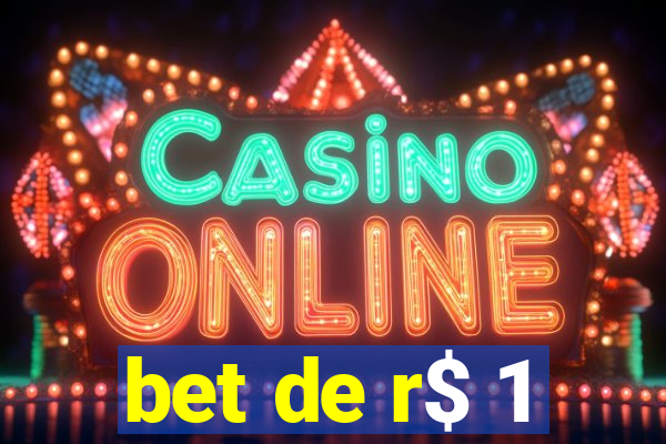 bet de r$ 1