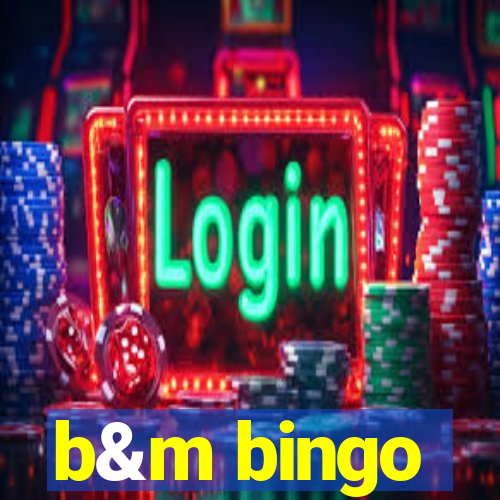 b&m bingo