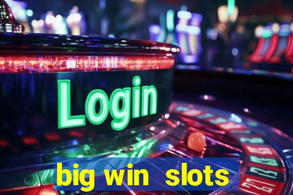 big win  slots