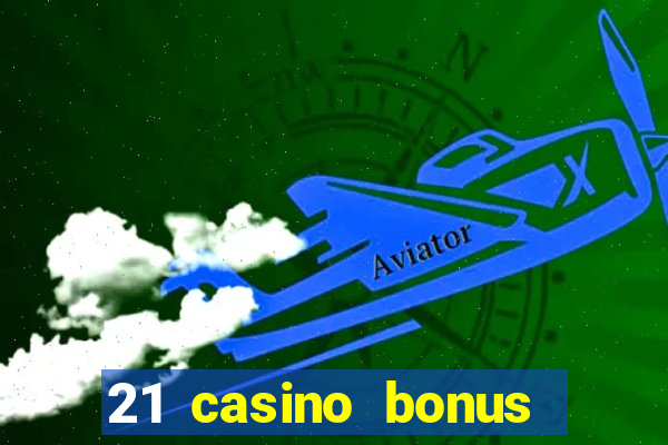 21 casino bonus ohne einzahlung