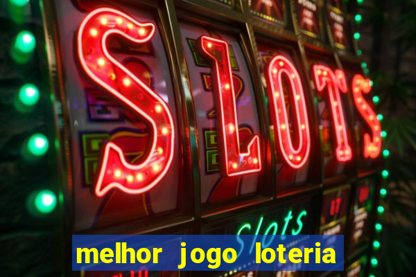 melhor jogo loteria para ganhar