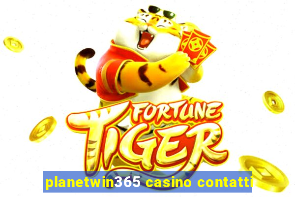 planetwin365 casino contatti