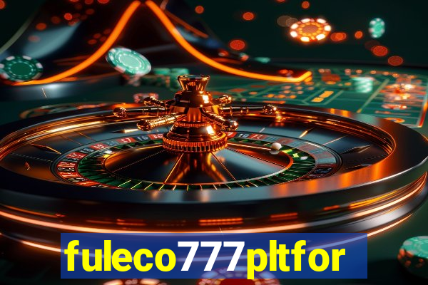 fuleco777pltfor