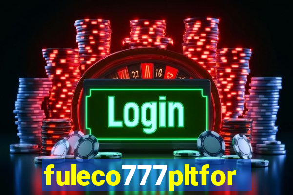 fuleco777pltfor