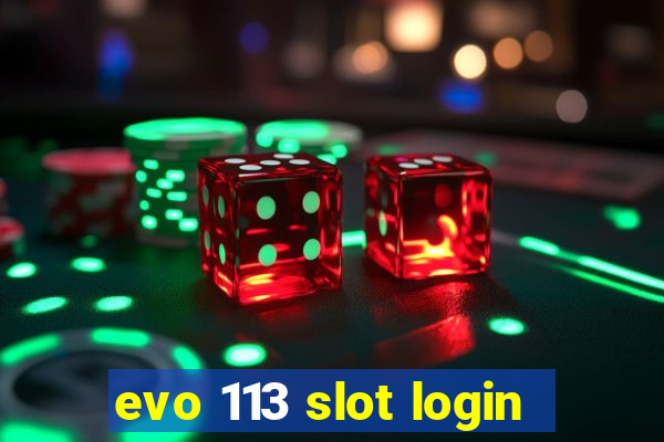 evo 113 slot login