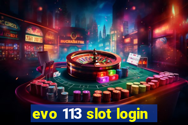 evo 113 slot login