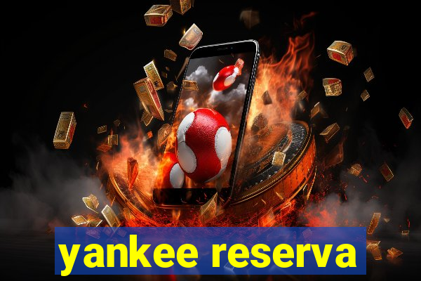 yankee reserva