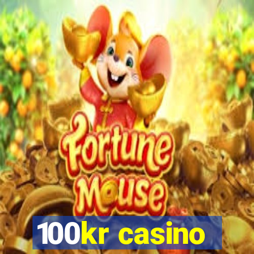 100kr casino