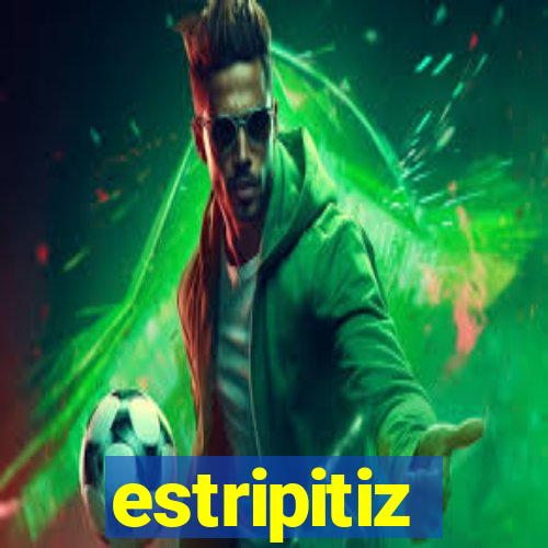 estripitiz