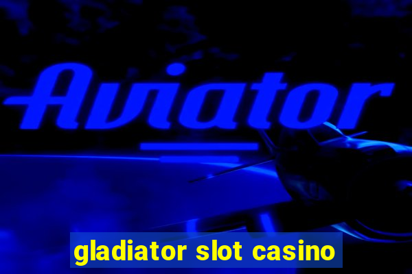 gladiator slot casino