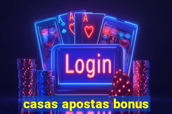 casas apostas bonus