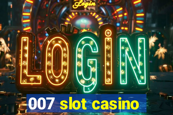 007 slot casino