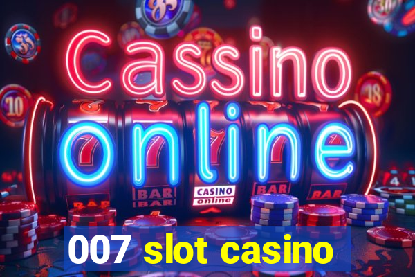 007 slot casino