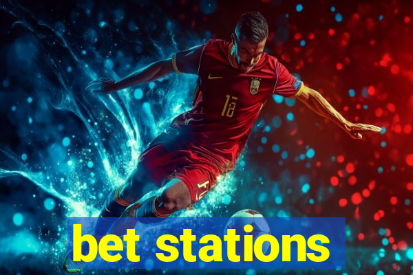 bet stations