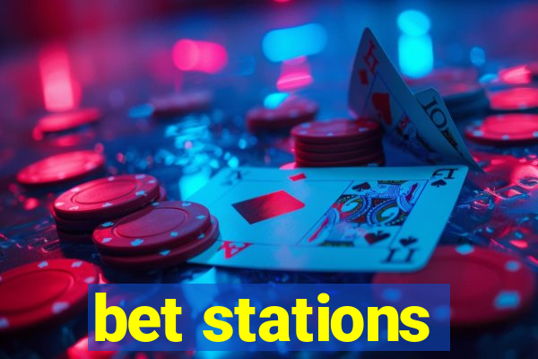 bet stations