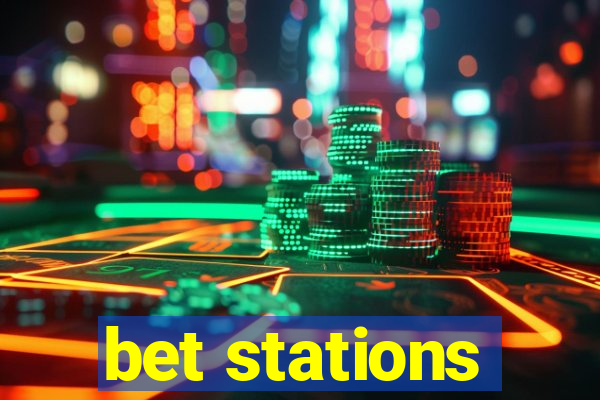 bet stations