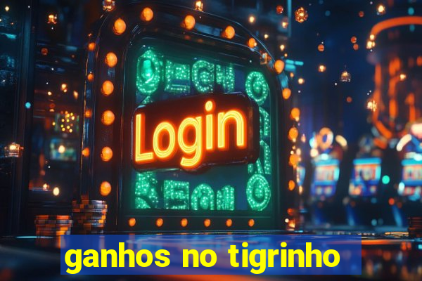 ganhos no tigrinho