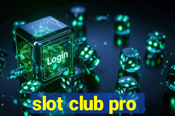 slot club pro