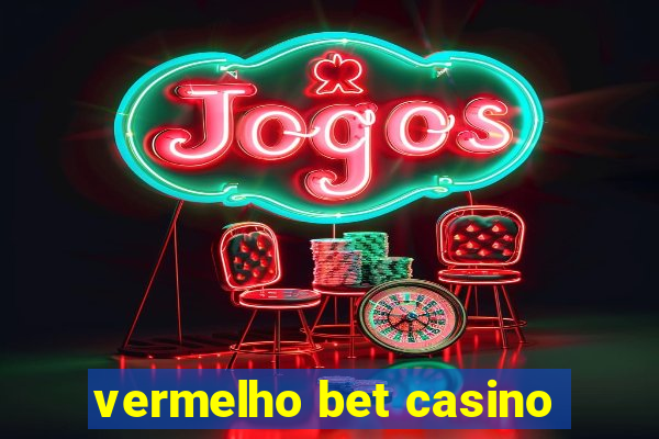 vermelho bet casino