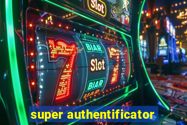 super authentificator