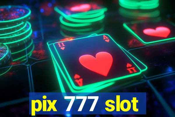 pix 777 slot